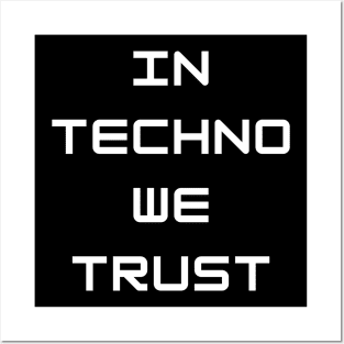 In Techno We Trust Posters and Art